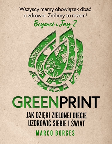 Greenprint. Jak dzięki zielonej diecie zmienić siebie i świat na lepsze