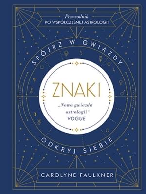 Znaki. Spójrz w gwiazdy, odkryj siebie