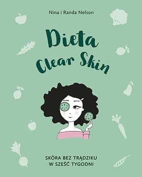 Dieta Clear Skin. Skóra bez trądziku w sześć tygodni